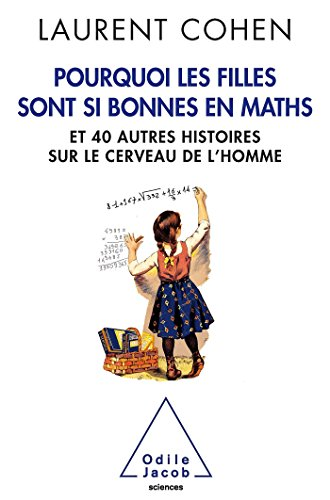 Pourquoi les filles sont si bonnes en maths et 40 autres histoires sur le cerveau de l'homme