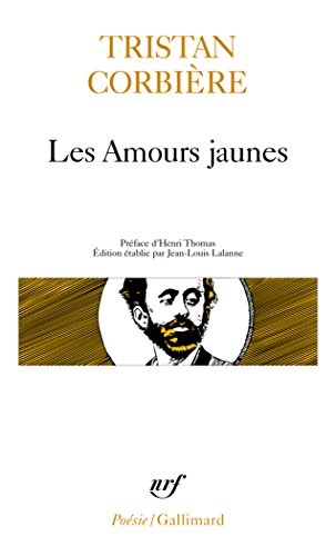 Les Amours jaunes suivi de Poèmes retrouvés et de Oeuvres en prose