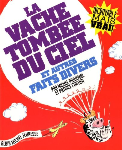 La vache tombée du ciel et autres faits divers