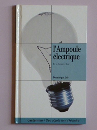 L'ampoule électrique : et la lumière fut