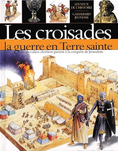 Les croisades : la guerre en Terre Sainte