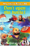 Don't open the bottle!