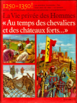 Au temps des chevaliers et des châteaux forts : 1250-1350