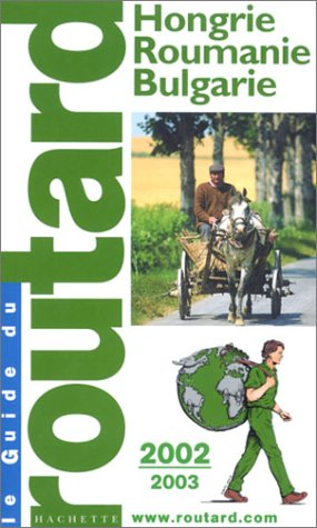 Le Guide du routard 2002 ; 2003 Hongrie, Roumanie, Bulgarie